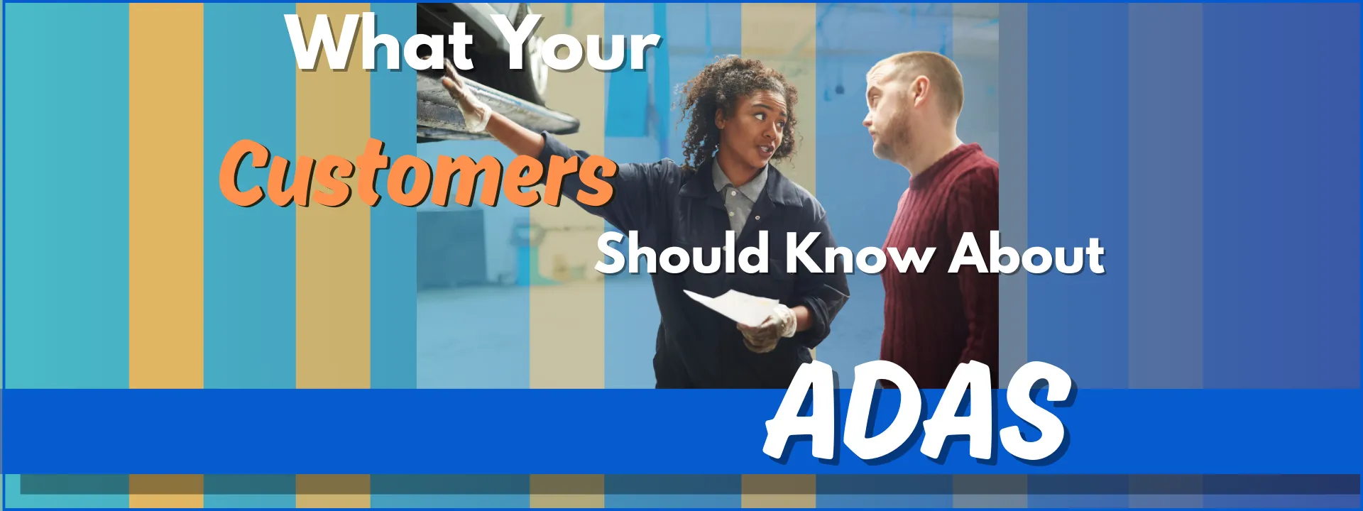 What Your Customers Should Know ABout ADAS