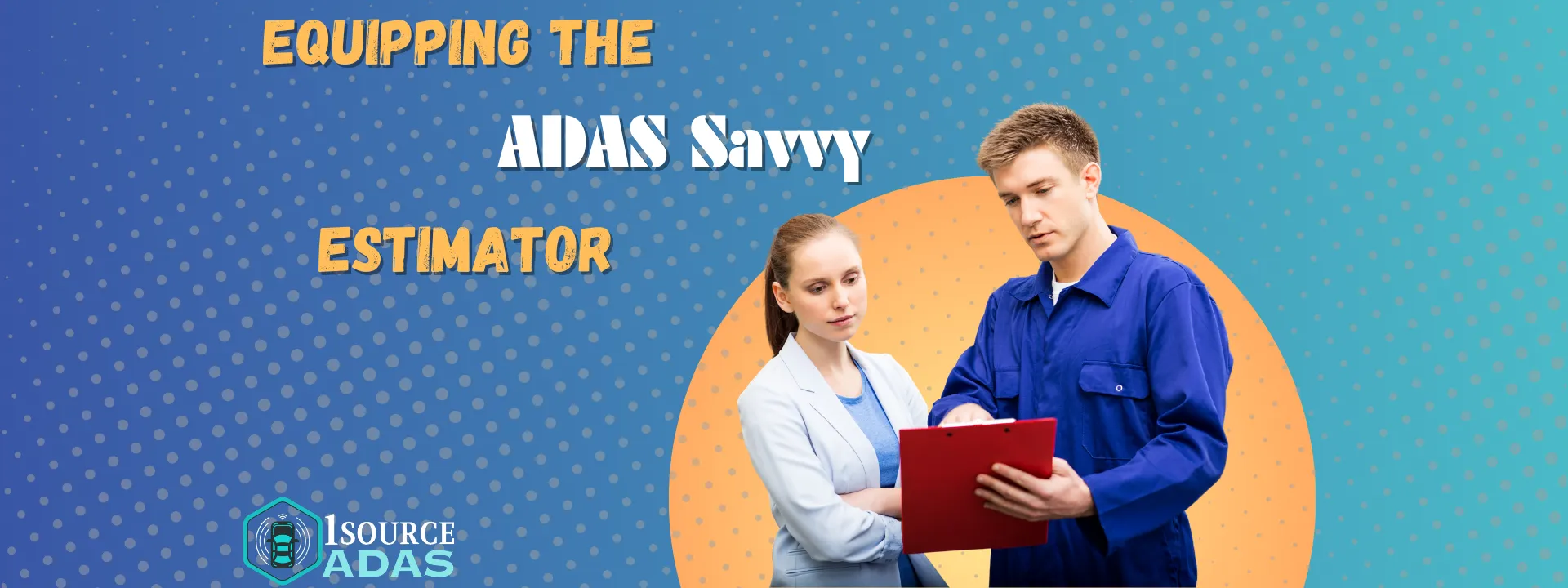 Equipping the ADAS Savvy Estimator